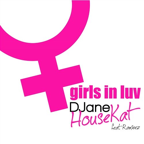 Girls In Luv DJane HouseKat feat. Rameez