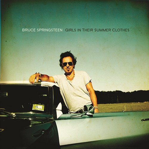Girls In Their Summer Clothes Bruce Springsteen
