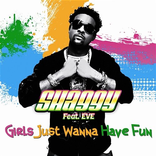 Girls Just Want To Have Fun Shaggy feat. Eve
