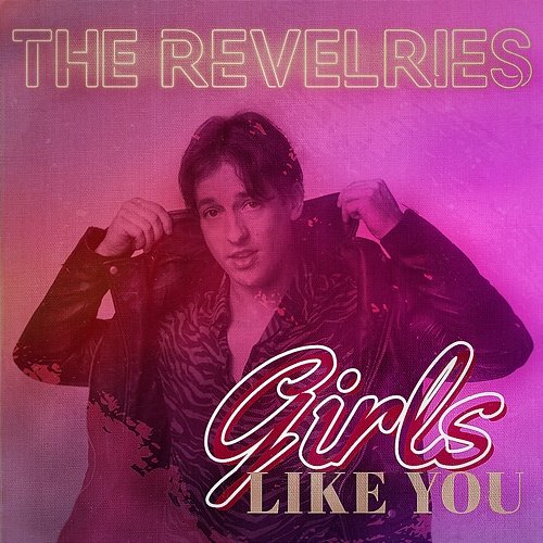 Girls Like You The Revelries
