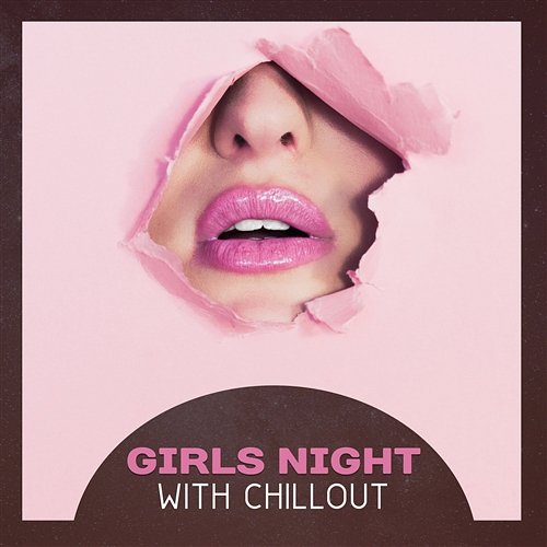 Girls Night with Chillout – Summer Feels, Dance Party, Wild & Free, No Rules, Just Have Fun with Electronic Music Various Artists