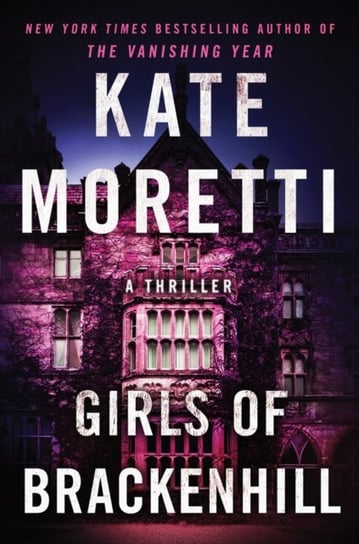 Girls of Brackenhill. A Thriller Moretti Kate