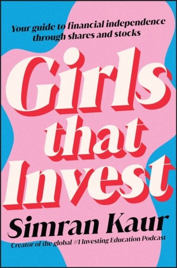 Girls That Invest: Your Guide to Financial Independence through Shares and Stocks John Wiley & Sons Australia Ltd