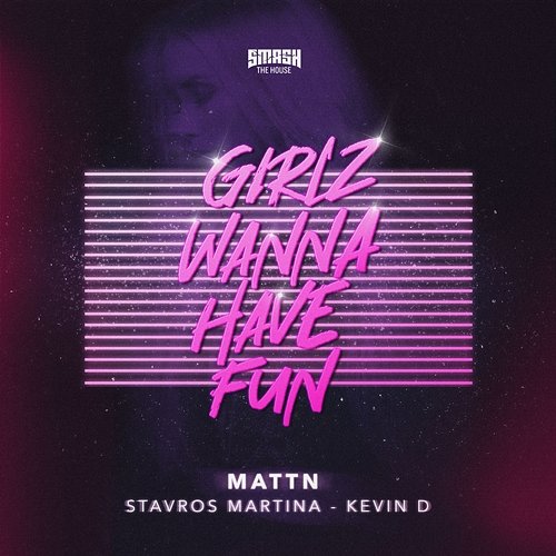 Girlz Wanna Have Fun MATTN, Stavros Martina, Kevin D