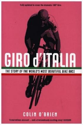 Giro d'Italia: The Story of the World's Most Beautiful Bike Race O'Brien Colin