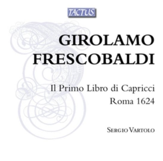 Girolamo Frescobaldi: Il Primo Libro Di Capricci Tactus