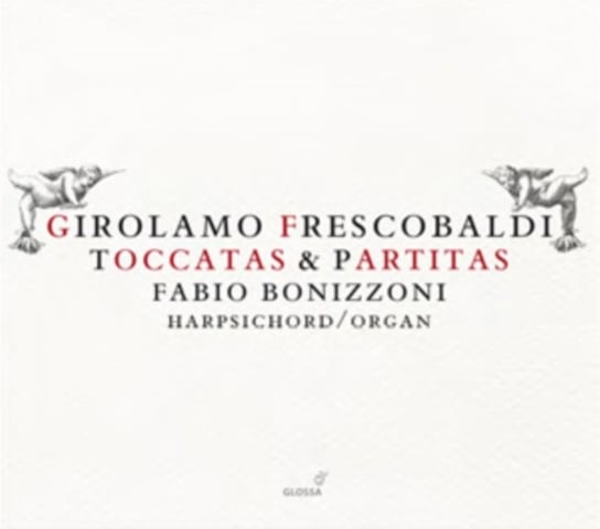 Girolamo Frescobaldi: Toccatas & Partitas Various Artists