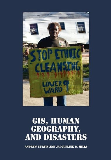 GIS, Human Geography, and Disasters Curtis Andrew