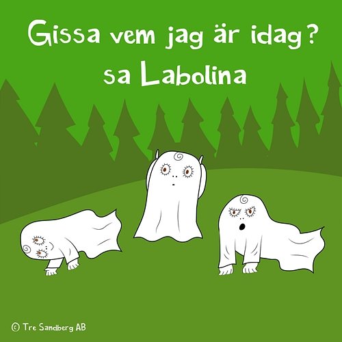 Gissa vem jag är idag? sa Labolina Lilla Spöket Laban och hans vänner, Inger Sandberg