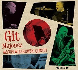 Git Majonez Marcin Wądołowski Quintet