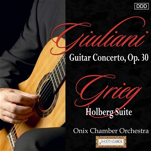 Giuliani: Guitar Concerto, Op. 30 - Grieg: Holberg Suite Onix Chamber Orchestra, David Lorenz, Zsuzsa Kollar