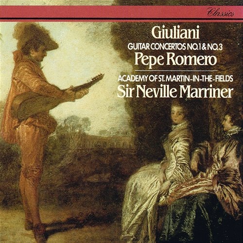 Giuliani: Guitar Concertos Nos. 1 & 3 Pepe Romero, Academy of St Martin in the Fields, Sir Neville Marriner