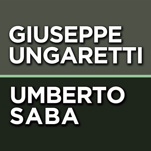 Giuseppe Ungaretti - Umberto Saba Various Artists
