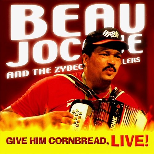 Give Him Cornbread, Live! Beau Jocque and the Zydeco Hi-Rollers