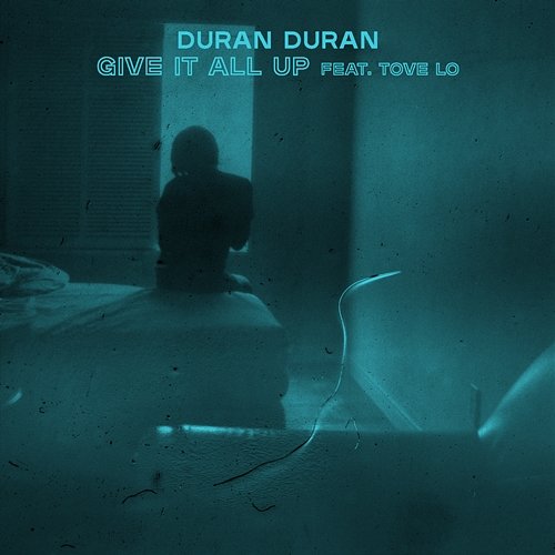 GIVE IT ALL UP Duran Duran feat. Tove Lo