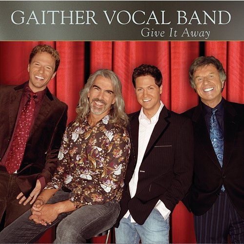 Give It Away Gaither Vocal Band