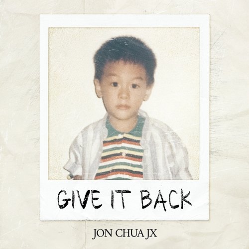 Give It Back Jon Chua JX