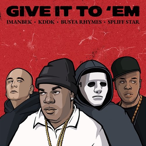 Give It To 'Em Imanbek, KDDK, Busta Rhymes feat. Spliff Star
