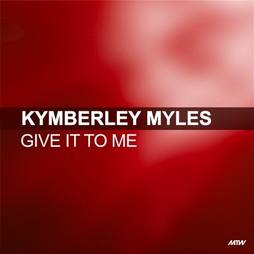 Give It To Me Kymberley Myles