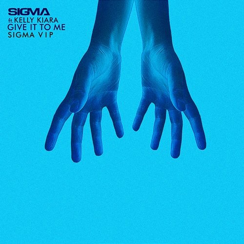 Give It To Me Sigma feat. Kelly Kiara
