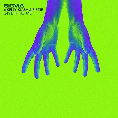 Give It To Me Sigma feat. Kelly Kiara, ZieZie
