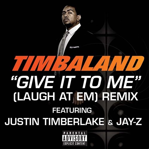 Give It To Me (Laugh At Em) Remix Timbaland feat. Justin Timberlake, Jay-Z