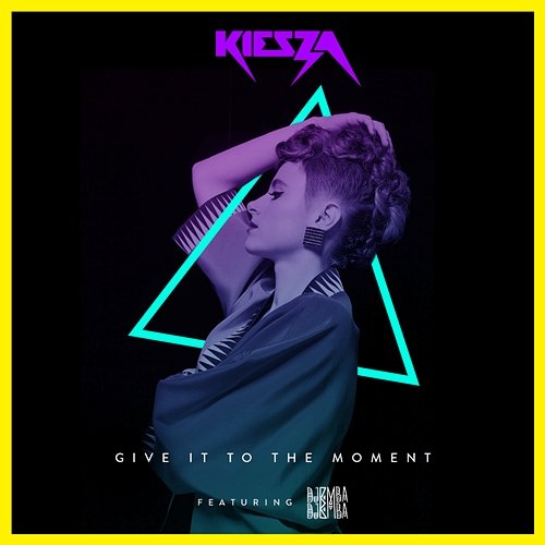 Give It To The Moment Kiesza feat. Djemba Djemba