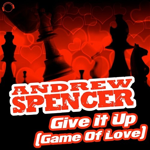 Give It Up (Game of Love) Andrew Spencer
