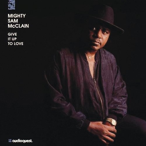 Give it Up to Love Mighty Sam McClain