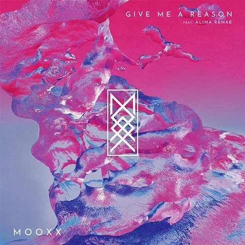 Give Me A Reason MOOXX feat. Alina Renae