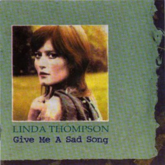 Give Me A Sad Song Thompson Linda