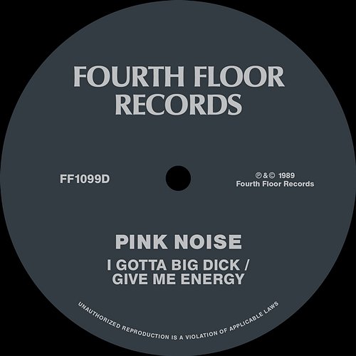 Give Me Energy / I Gotta Big Dick Pink Noise