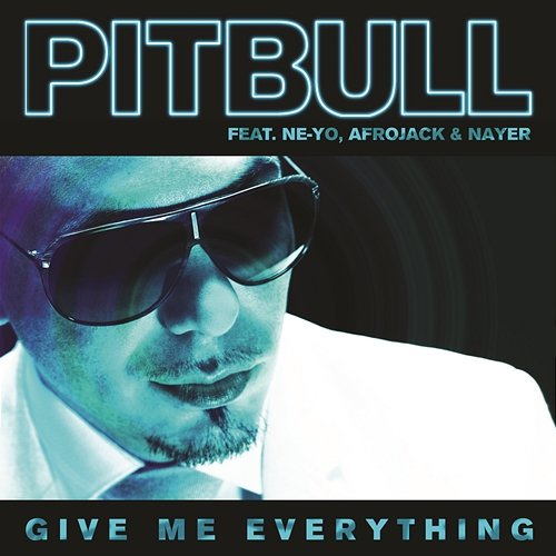Give Me Everything Pitbull, Afrojack, Ne-Yo feat. Nayer