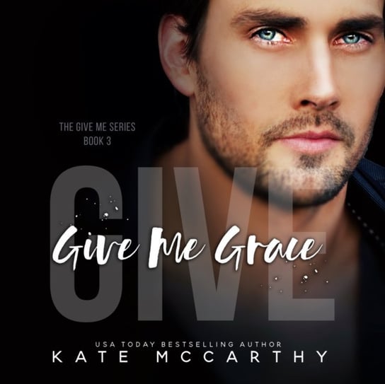 Give Me Grace McCarthy Kate, Stephanie Macfie, Ben Hughes