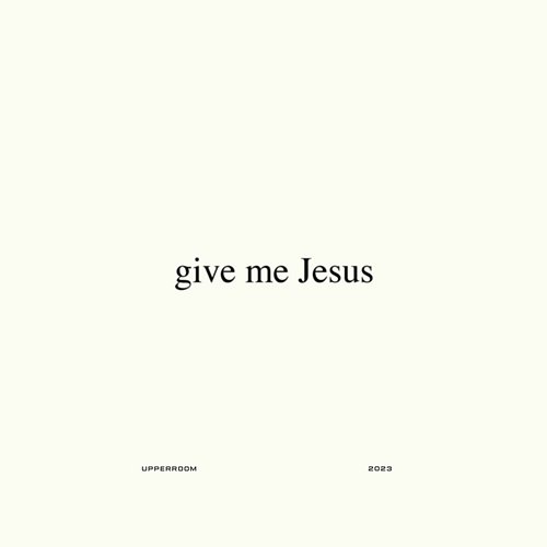 Give Me Jesus UPPERROOM, Abbie Gamboa