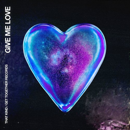 Give Me Love THAT KIND