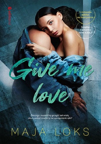 Give me love Loks Maja