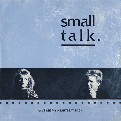 Give Me My Heartbeat Back Small Talk