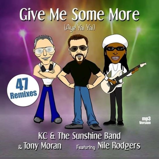 Give Me Some More (Aye Yai Yai) KC and The Sunshine Band, Moran Tony, Rodgers Nile