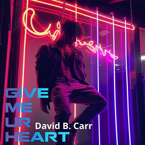 Give Me Ur Heart David B. Carr