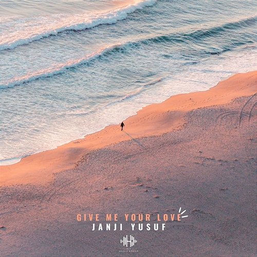 Give Me Your Love Janji Yusuf
