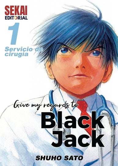Give my regards to Black Jack. Volume 1 Shuho Sato