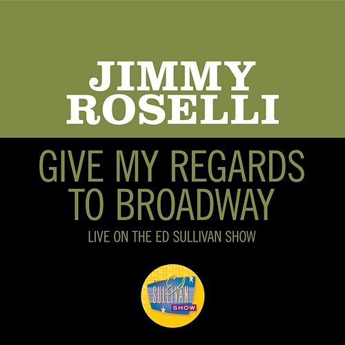 Give My Regards To Broadway Jimmy Roselli