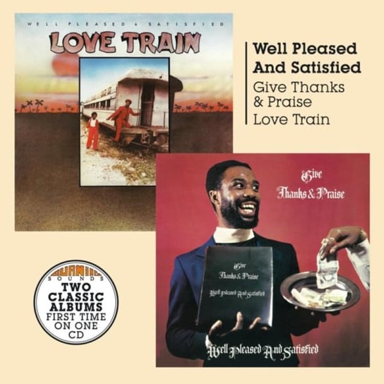 Give Thanks & Praise / Love Train Well Pleased and Satisfied