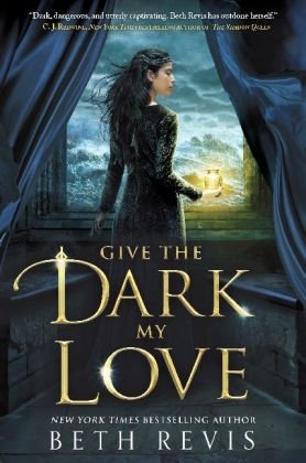Give the Dark My Love Revis Beth