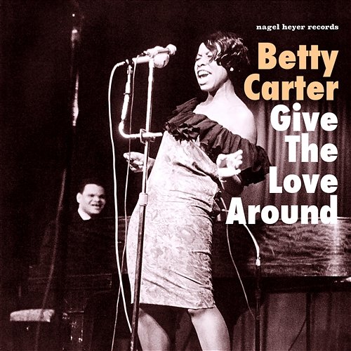 Give the Love Around Betty Carter