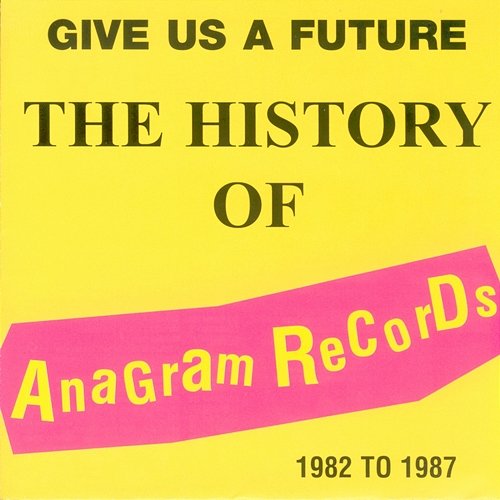 Give Us A Future: The History Of Anagram Records Various Artists