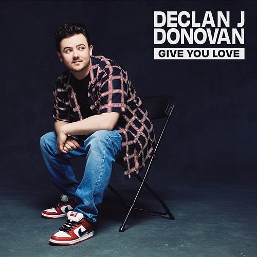 Give You Love Declan J Donovan