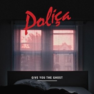 Give You the Ghost Poliça
