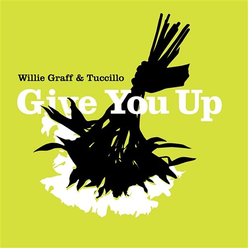 Give You Up Willie Graff & Tuccillio
